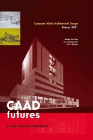 Kniha Computer Aided Architectural Design Futures 2001, 2 Vols. Bauke de Vries