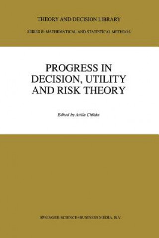Книга Progress In Decision, Utility And Risk Theory Attila Chikán