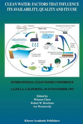 Книга Clean Water: Factors that Influence Its Availability, Quality and Its Use Winston Chow
