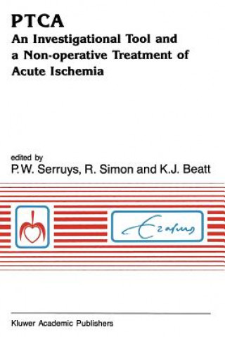 Könyv PTCA An Investigational Tool and a Non-Operative Treatment of Acute Ischemia P.W. Serruys