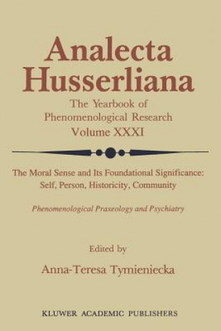 Kniha Moral Sense and its Foundational Significance: Self, Person, Historicity, Community Anna-Teresa Tymieniecka