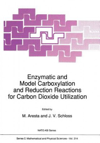 Kniha Enzymatic and Model Carboxylation and Reduction Reactions for Carbon Dioxide Utilization M. Aresta