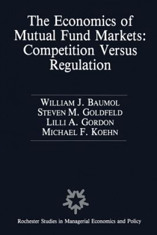 Könyv Economics of Mutual Fund Markets: Competition Versus Regulation William Baumol