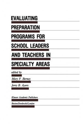 Könyv Evaluating Preparation Programs for School Leaders and Teachers in Specialty Areas Mary F. Berney