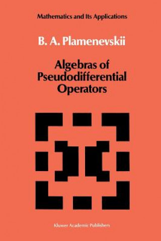 Kniha Algebras of Pseudodifferential Operators B.A. Plamenevskii