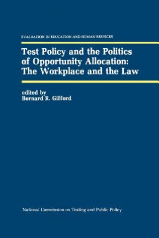 Carte Test Policy and the Politics of Opportunity Allocation: The Workplace and the Law Bernard R. Gifford