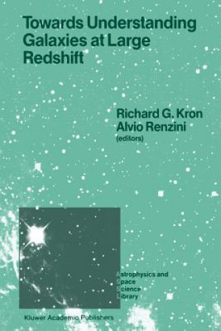 Kniha Towards Understanding Galaxies at Large Redshift Richard G. Kron