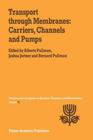 Knjiga Transport Through Membranes: Carriers, Channels and Pumps A. Pullman