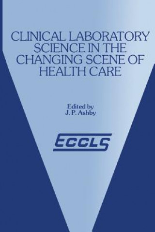 Carte Clinical Laboratory Science in the Changing Scene of Health Care J.P. Ashby