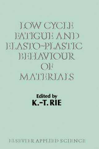 Könyv Low Cycle Fatigue and Elasto-Plastic Behaviour of Materials K.T. Rie