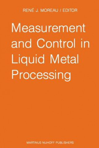 Książka Measurement and Control in Liquid Metal Processing R.J. Moreau