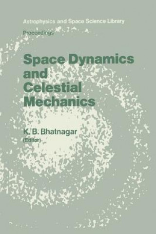 Kniha Space Dynamics and Celestial Mechanics K.B. Bhatnagar