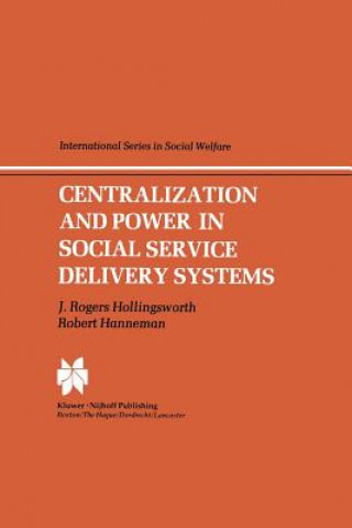 Kniha Centralization and Power in Social Service Delivery Systems J.R. Hollingsworth