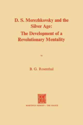 Könyv Dmitri Sergeevich Merezhkovsky and the Silver Age Bernice Glatzer Rosenthal