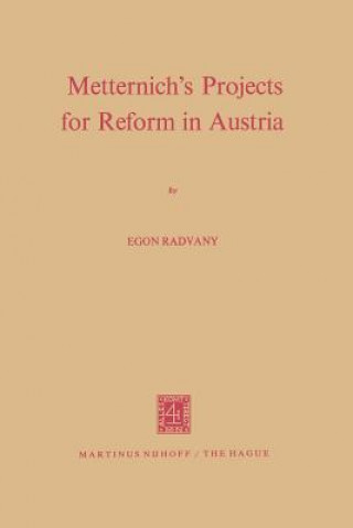 Livre Metternich's Projects for Reform in Austria Egon Radvany