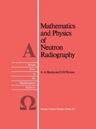 Knjiga Mathematics and Physics of Neutron Radiography A.A. Harms