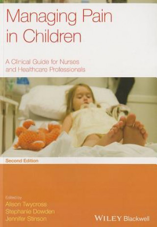 Knjiga Managing Pain in Children - A Clinical Guide for Nurses and Healthcare Professionals 2e Alison Twycross