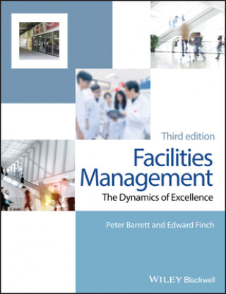 Carte Facilities Management - The Dynamics of Excellence  3e Peter Barrett