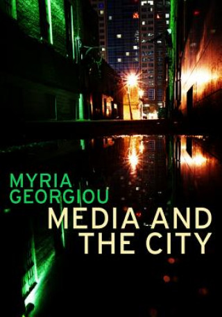 Könyv Media and the City - Cosmopolitanism and Difference Myria Georgiou