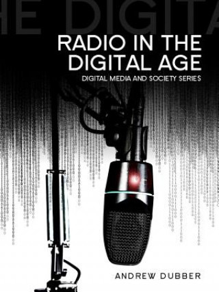 Kniha Radio in the Digital Age Andrew Dubber