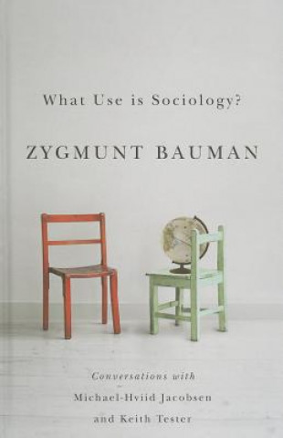 Libro What Use is Sociology? - Conversations with Michael Hviid Jacobsen and Keith Tester Zygmunt Bauman