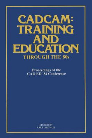 Carte CADCAM: Training and Education through the '80s Paul Arthur