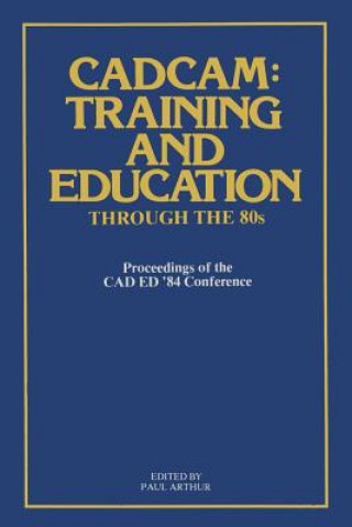 Könyv CADCAM: Training and Education through the '80s Paul Arthur