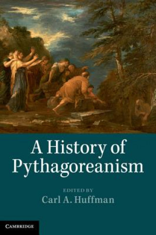 Carte History of Pythagoreanism Carl A. Huffmann