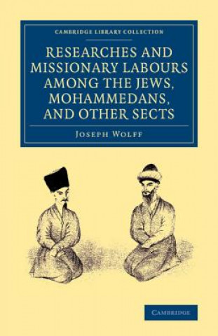 Książka Researches and Missionary Labours among the Jews, Mohammedans, and Other Sects Joseph Wolff