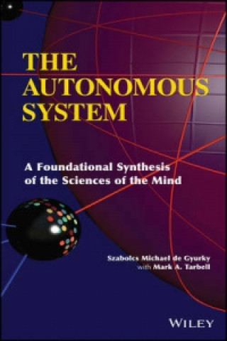 Książka Autonomous System - A Foundational Synthesis of the Sciences of the Mind Szabolcs Michael de Gyurky