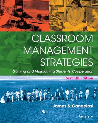 Книга Classroom Management Strategies - Gaining and Maintaining Students' Cooperation, Seventh Edition James S. Cangelosi