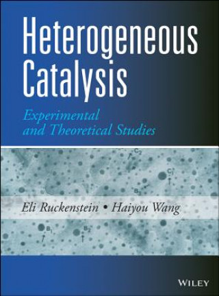 Carte Heterogeneous Catalysis - Experimental and Theoretical Studies Eli Ruckenstein