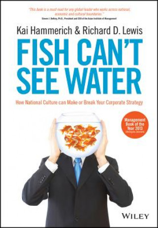 Carte Fish Can't See Water - How National Culture Can Make or Break your Corporate Strategy Kai Hammerich
