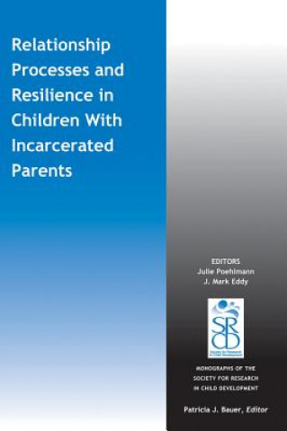 Carte Relationship Processes and Resilience in Children With Incarcerated Parents Julie Poehlmann