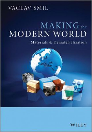Книга Making the Modern World - Materials and Dematerialization Vaclav Smil