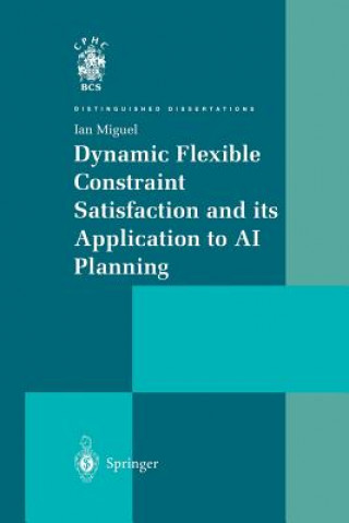 Kniha Dynamic Flexible Constraint Satisfaction and its Application to AI Planning Ian Miguel