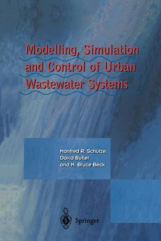 Book Modelling, Simulation and Control of Urban Wastewater Systems Manfred Schütze