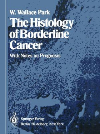 Könyv Histology of Borderline Cancer W.W. Park