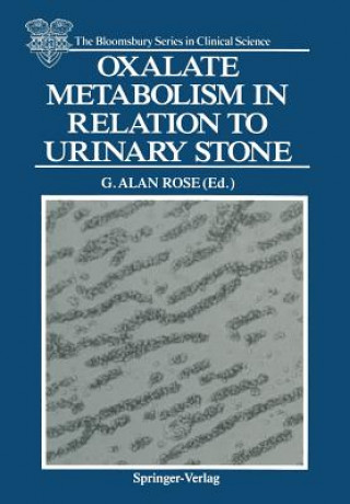 Könyv Oxalate Metabolism in Relation to Urinary Stone G. Alan Rose