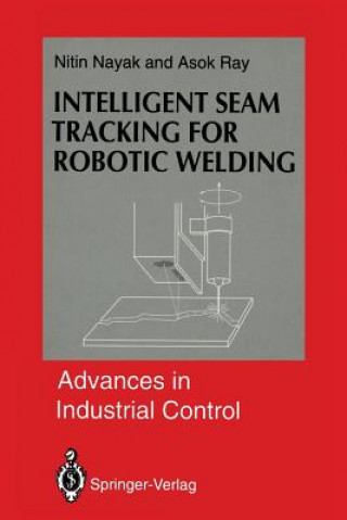 Książka Intelligent Seam Tracking for Robotic Welding Nitin R. Nayak