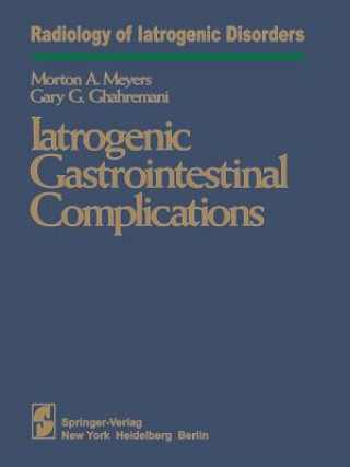 Kniha Iatrogenic Gastrointestinal Complications M.A. Meyers