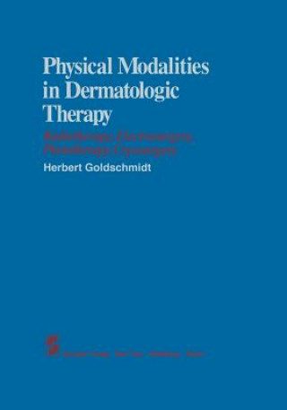 Kniha Physical Modalities in Dermatologic Therapy H. Goldschmidt
