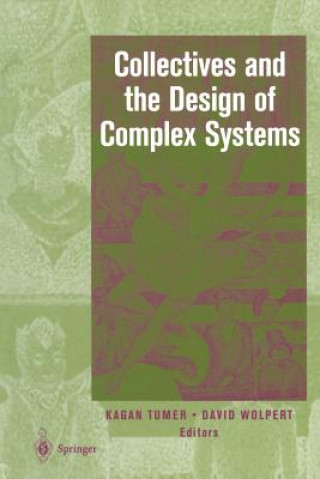 Knjiga Collectives and the Design of Complex Systems Kagan Tumer