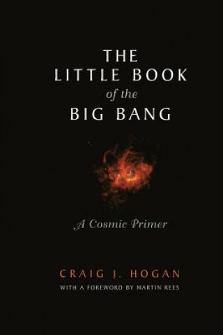 Könyv The Little Book of the Big Bang Craig J. Hogan