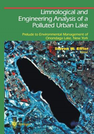 Kniha Limnological and Engineering Analysis of a Polluted Urban Lake Steven W. Effler