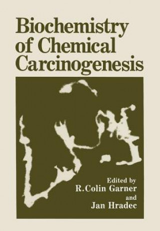 Kniha Biochemistry of Chemical Carcinogenesis R. Colin Garner