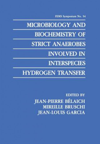 Książka Microbiology and Biochemistry of Strict Anaerobes Involved in Interspecies Hydrogen Transfer Jean-Pierre Bélaich