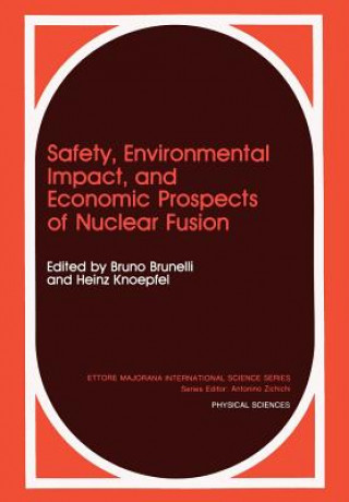 Knjiga Safety, Environmental Impact, and Economic Prospects of Nuclear Fusion Bruno Brunelli