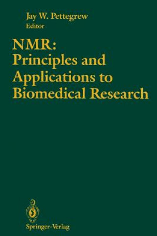 Knjiga NMR: Principles and Applications to Biomedical Research Jay W. Pettegrew