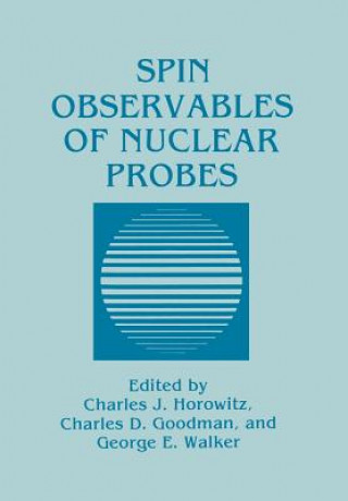 Könyv Spin Observables of Nuclear Probes Charles J. Horowitz